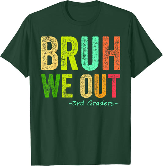 Last Day Of School 3rd Third Grade Bruh We Out 3rd Graders T-Shirt - T-Shirt | Forest