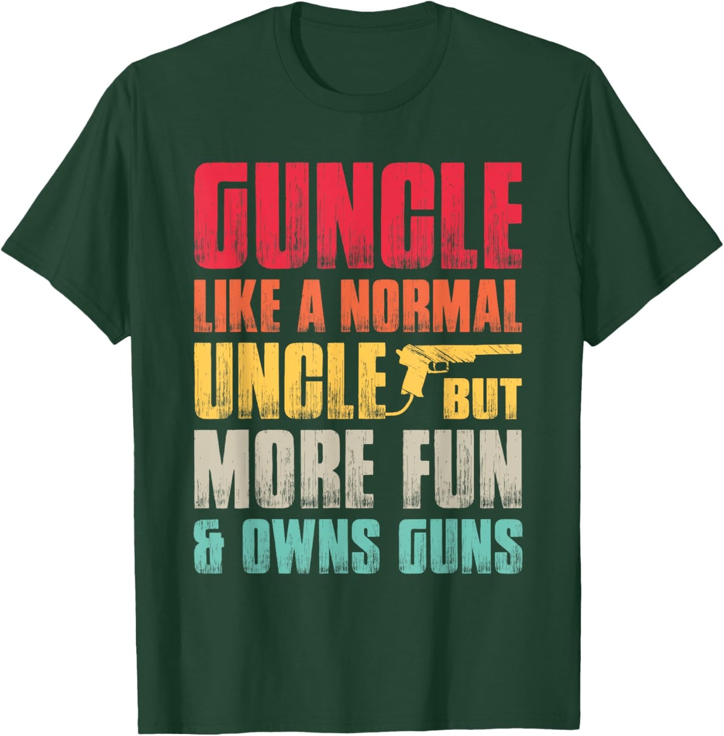 Funny Guncle Like A Normal Uncle But More Fun And Owns Guns T-Shirt - T-Shirt | Forest