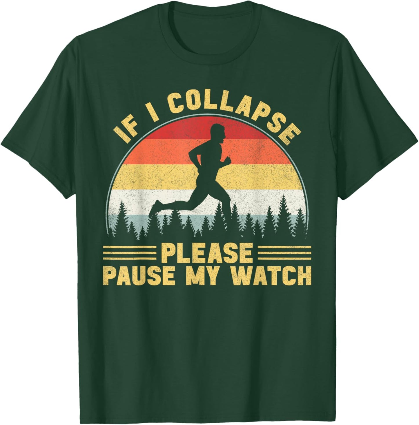 If I Collapse Please Pause My Watch Running Men T-Shirt - T-Shirt | Forest