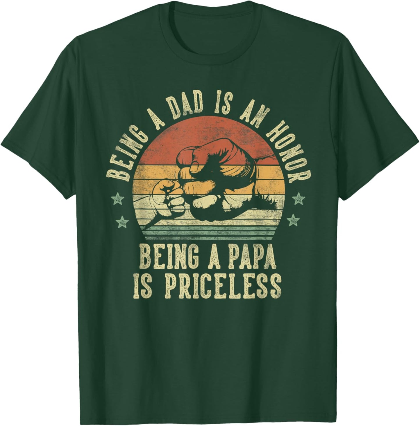 Being A Dad Is An Honor Being A Papa Is Priceless - Papa T-Shirt - T-Shirt | Forest
