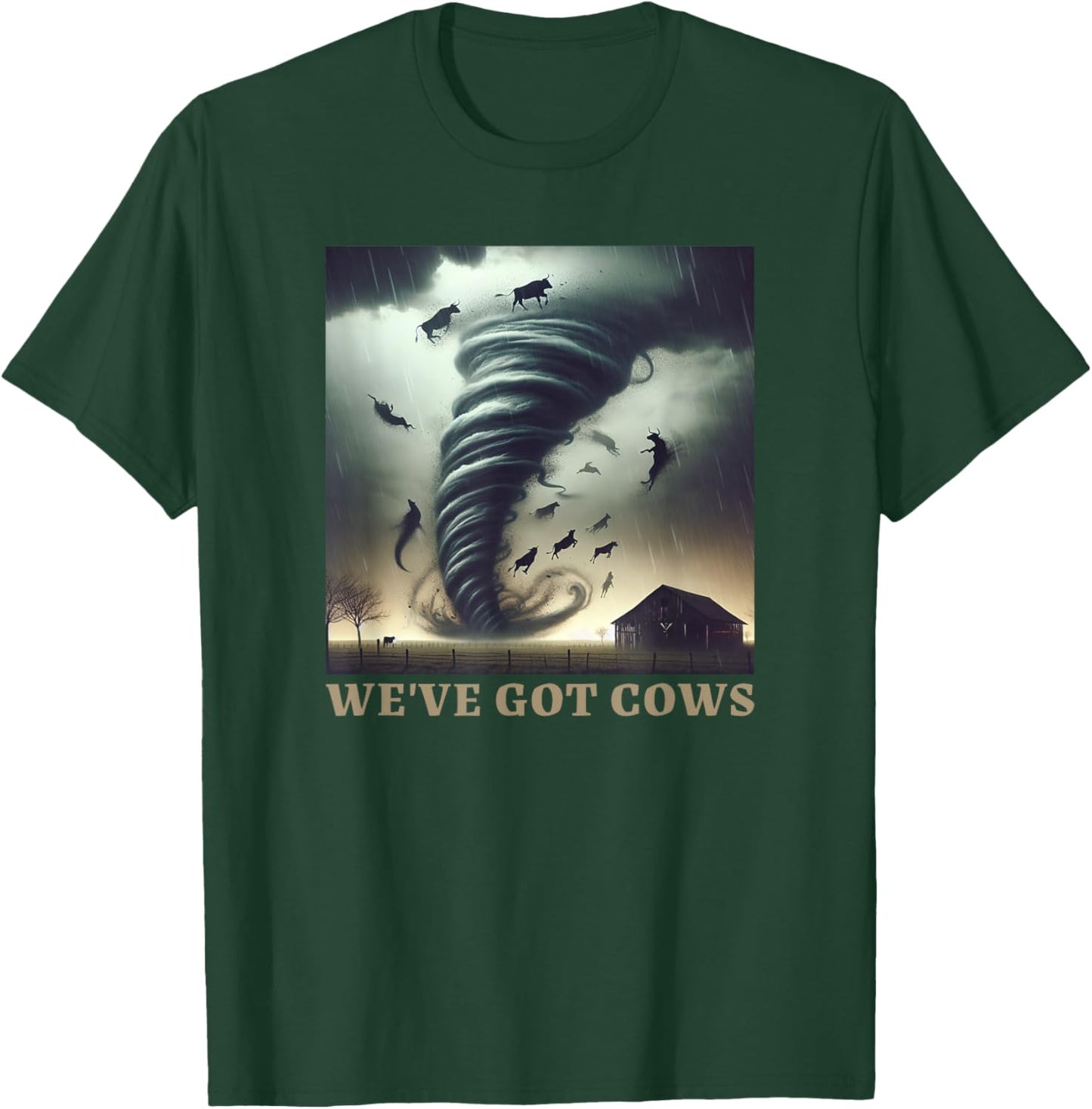 Tornado Storm Chaser We've Got Cows Farm Barn T-Shirt - T-Shirt | Forest