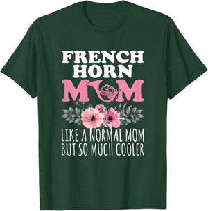 French Horn Mom Like a Normal Mom - French Horn Player Mom T-Shirt - T-Shirt | Forest