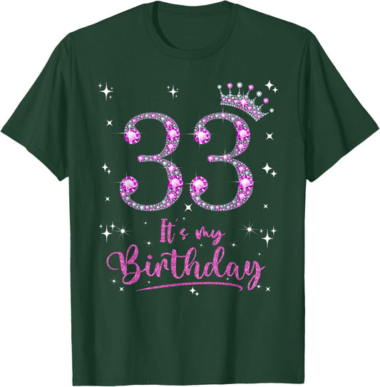 33 It's My Birthday 33 Years Old 33rd Birthday Women Gift T-Shirt - T-Shirt | Forest