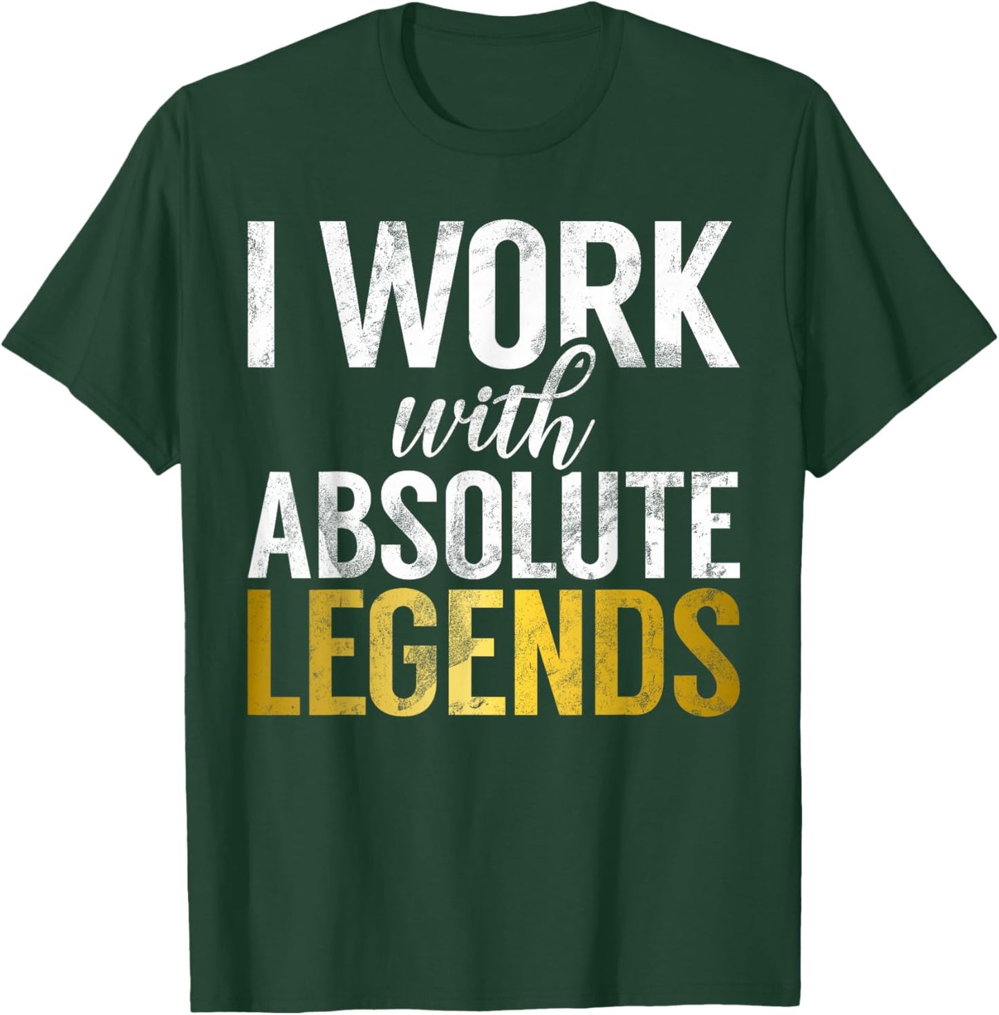 I work with absolute Legends Office T-Shirt - T-Shirt | Forest
