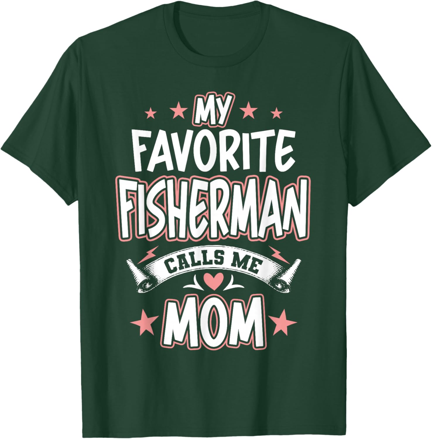 My Favorite Fisherman Calls Me MOM T-Shirt - T-Shirt | Forest