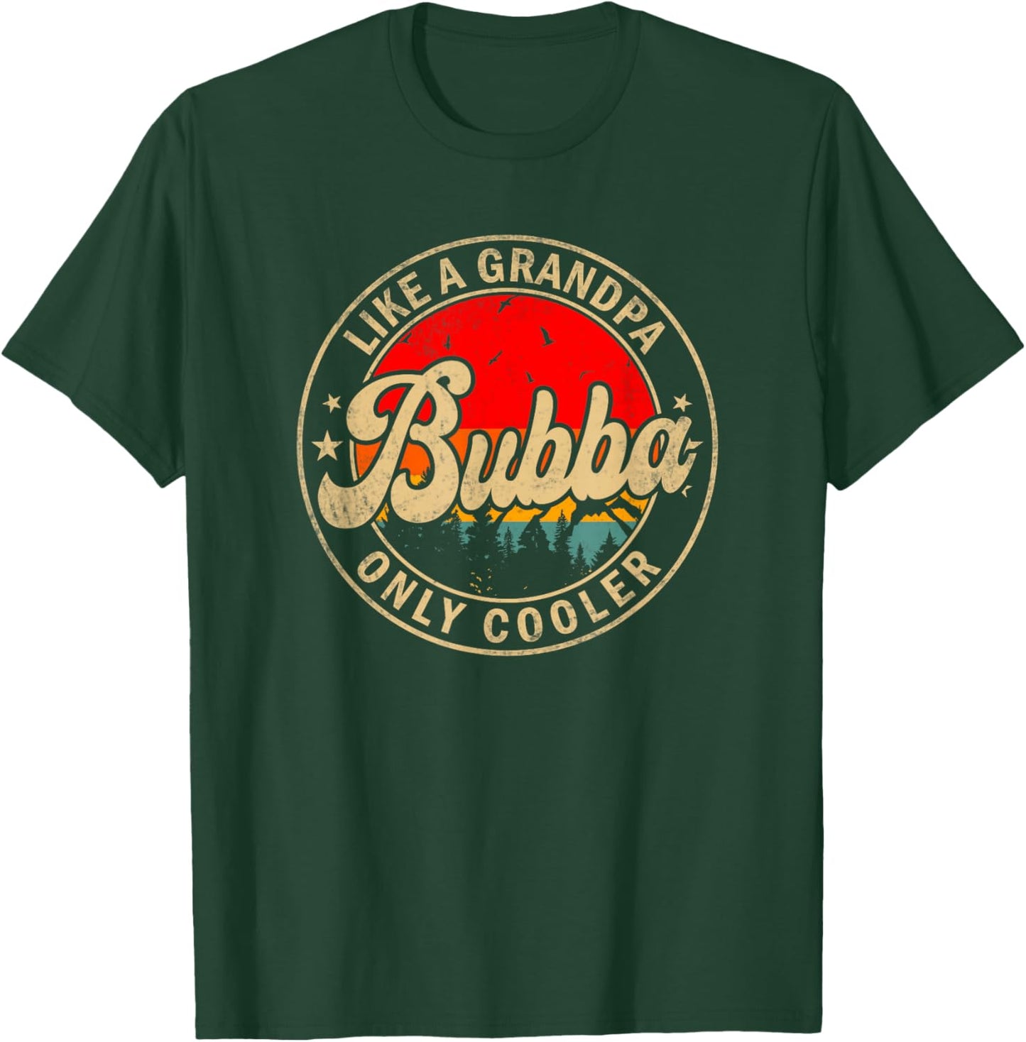 Bubba Like A Grandpa Only Cooler Father's Day for Brother T-Shirt - T-Shirt | Forest