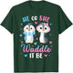 He or She Waddle It Be Gender Reveal Decorations Penguin T-Shirt - T-Shirt | Forest