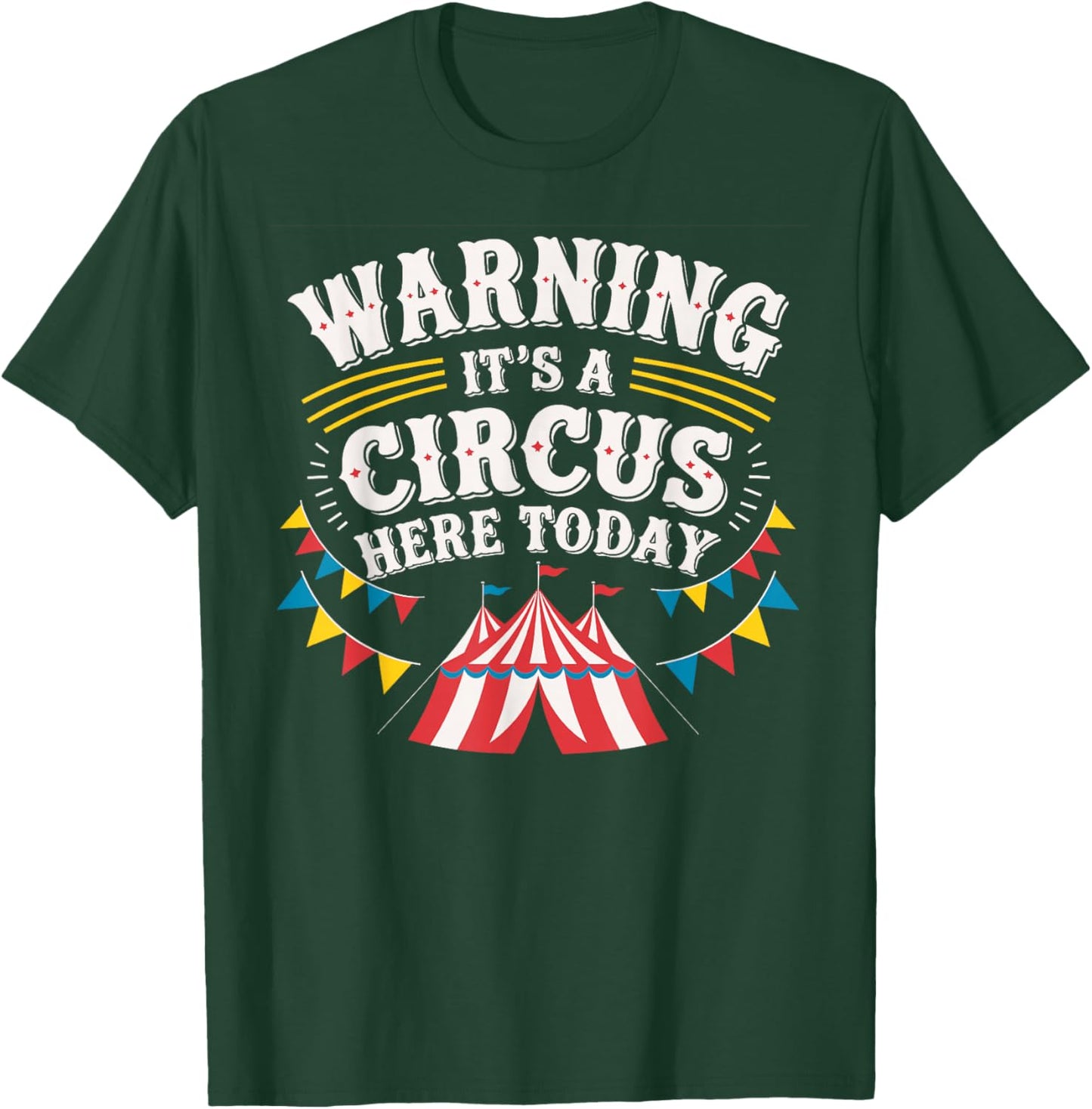 Warning It's A Circus Here Today T-Shirt - T-Shirt | Forest