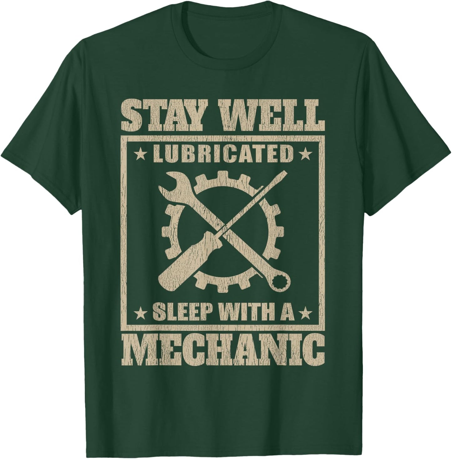 Stay Well Lubricated Sleep With a mechanic t shirt T-Shirt - T-Shirt | Forest