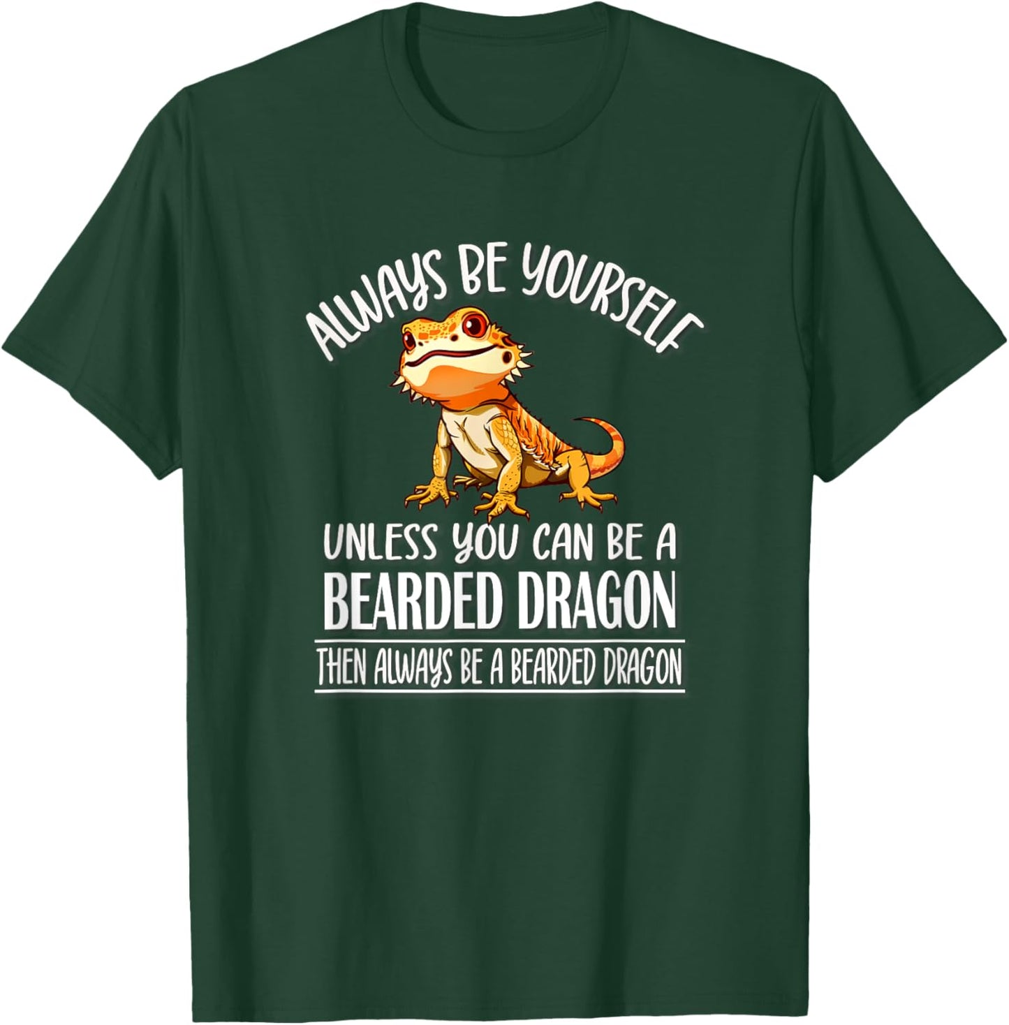 Tiny Dinosaur Be Yourself Bearded Dragon Lover T-Shirt - T-Shirt | Forest