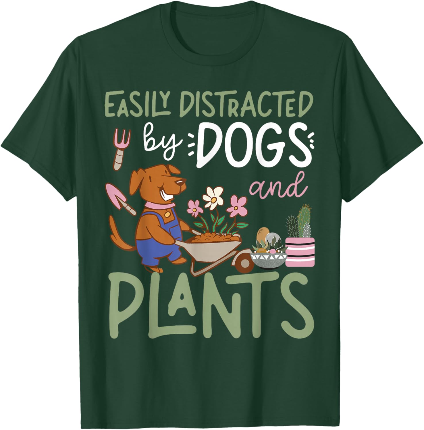Plant Lover Gardening Dog Easily Distracted By Dogs And T-Shirt - T-Shirt | Forest