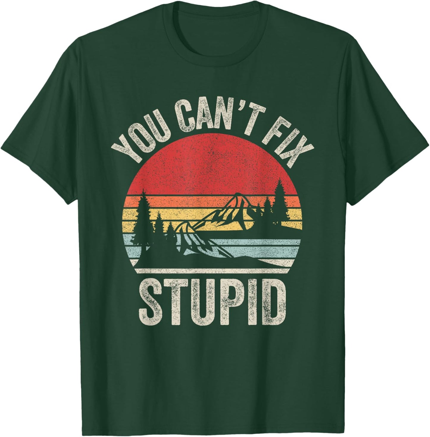 Vintage Retro You Can't Fix Stupid Funny T-Shirt - T-Shirt | Forest
