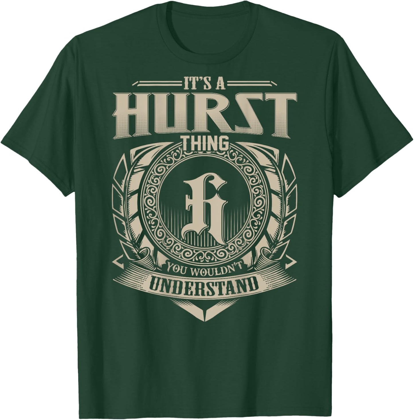 It's A HURST Thing You Wouldn't Understand Family Name T-Shirt - T-Shirt | Forest
