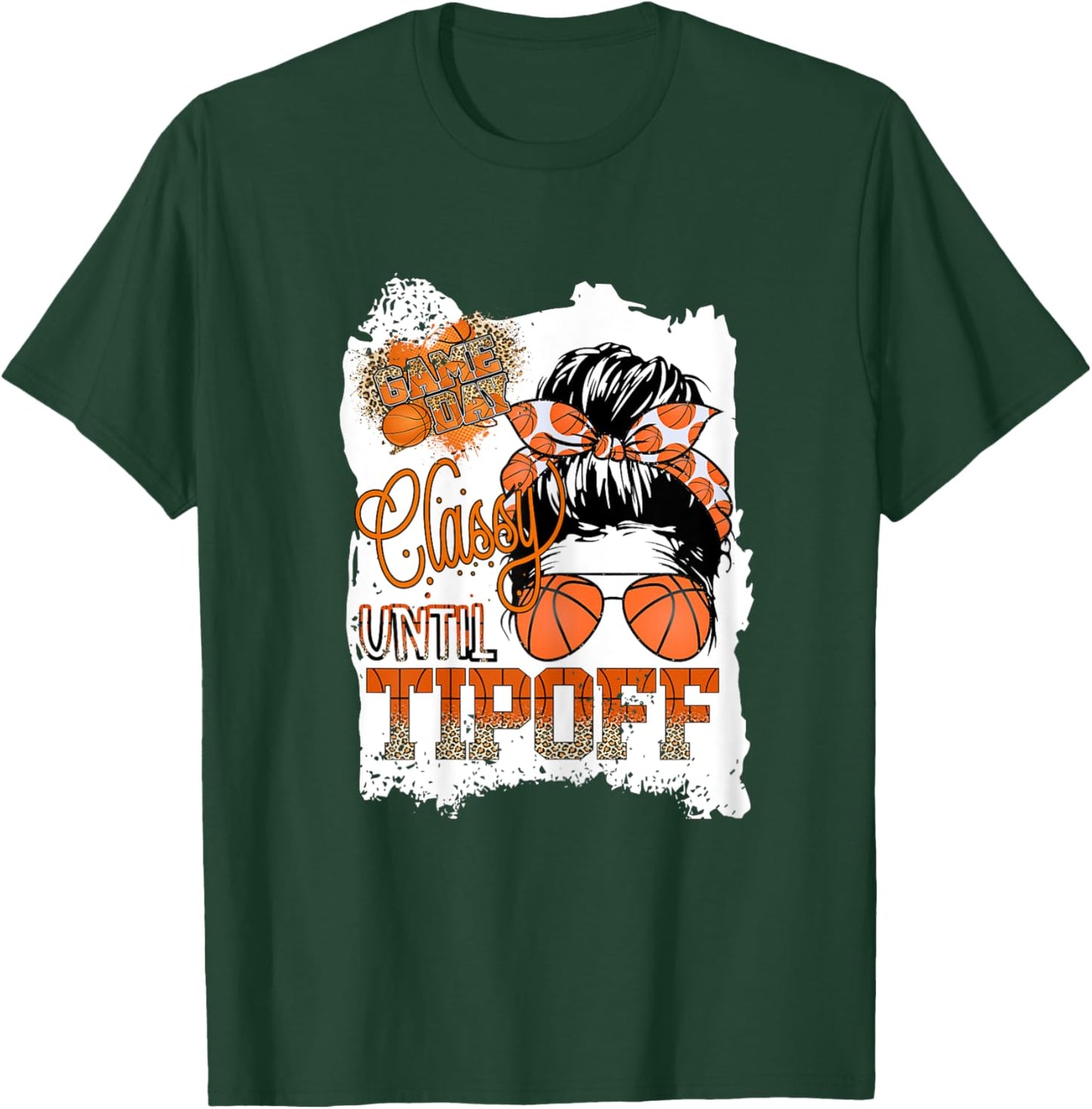 Classy Until Tip-off Funny Quote Basketball Messy Bun Sports T-Shirt - T-Shirt | Forest