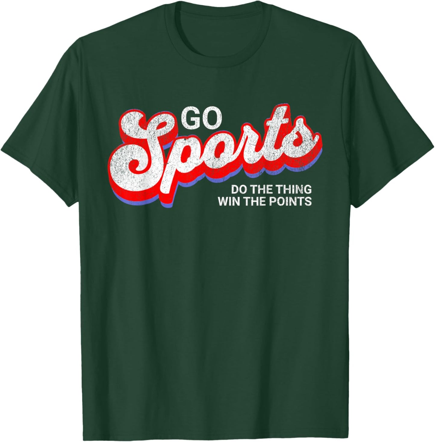 Go Sports Do The Thing Win The Points, Yay Go Sports Team T-Shirt - T-Shirt | Forest