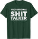 Professional Shit Talker Hilarious Gag Gift T-Shirt - T-Shirt | Forest
