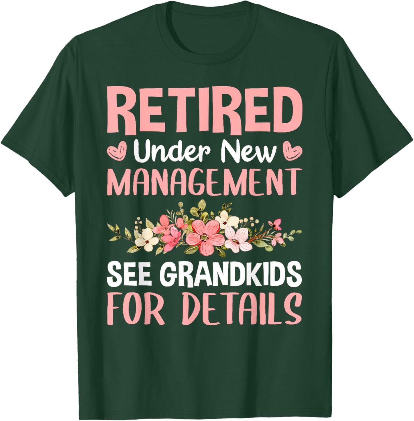 Retired Under New Management See Grandkids Funny Retirement T-Shirt - T-Shirt | Forest