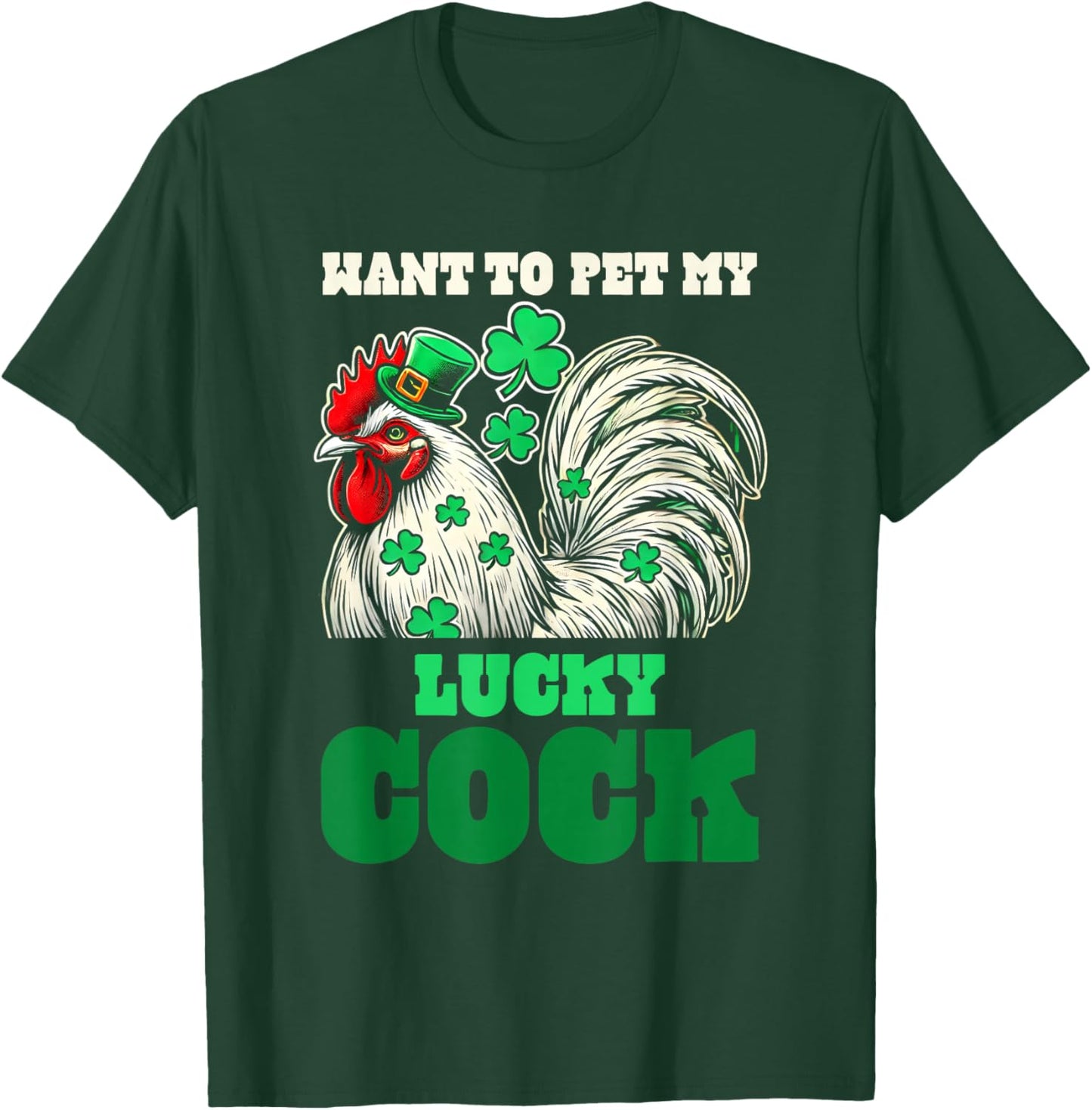 Want To Pet My Lucky Cock Funny St Patrick Day Farm Animal T-Shirt - T-Shirt | Forest