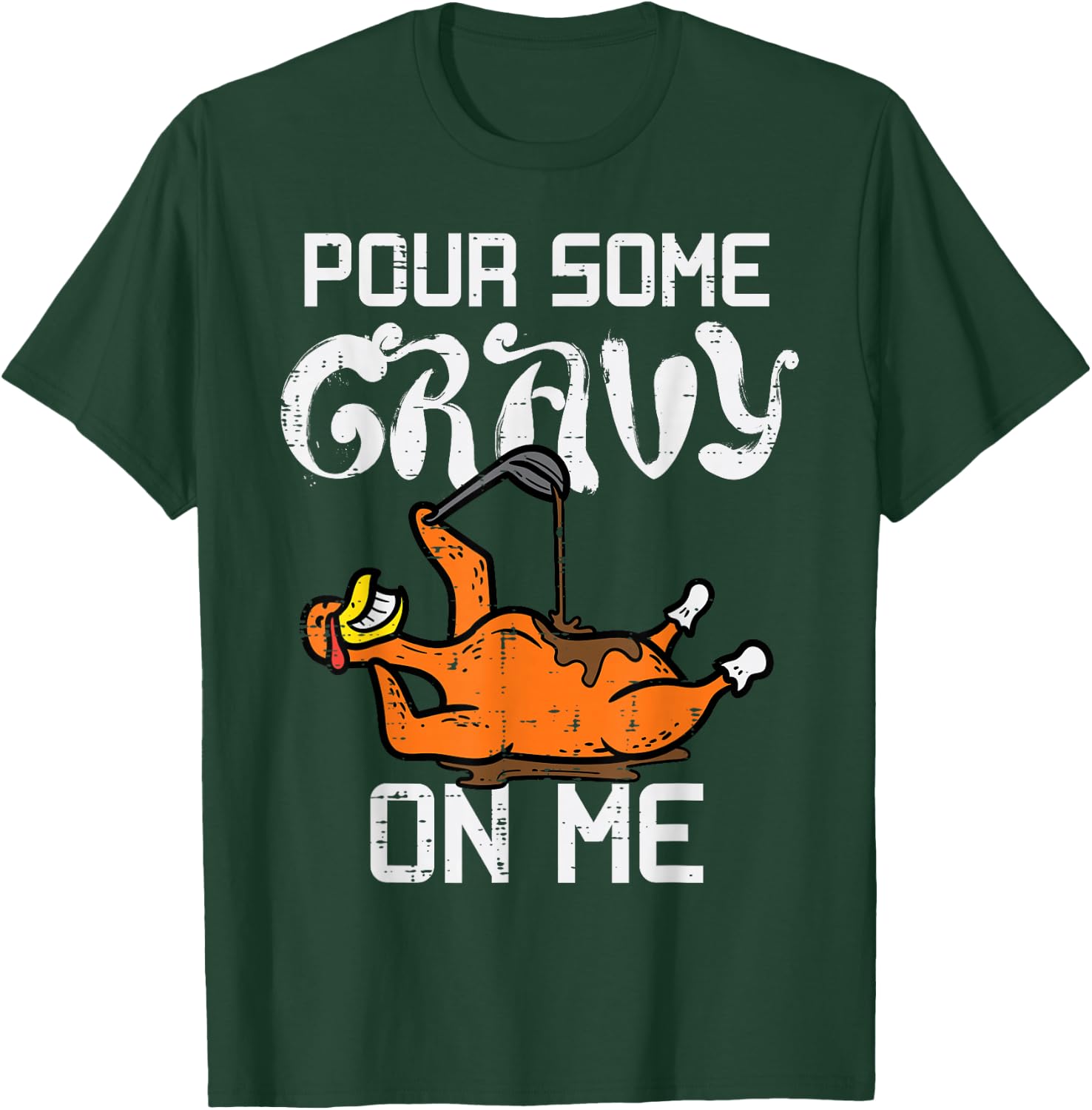 Turkey Pour Some Gravy On Me Thanksgiving Men Women Kids T-Shirt - T-Shirt | Forest