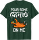 Turkey Pour Some Gravy On Me Thanksgiving Men Women Kids T-Shirt - T-Shirt | Forest