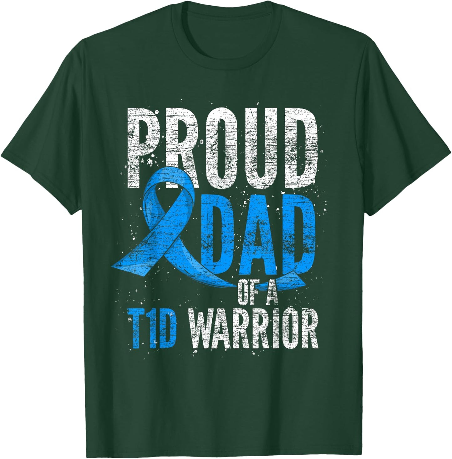 Proud Dad Of A T1D Warrior Diabetic Type 1 Diabetes T-Shirt - T-Shirt | Forest