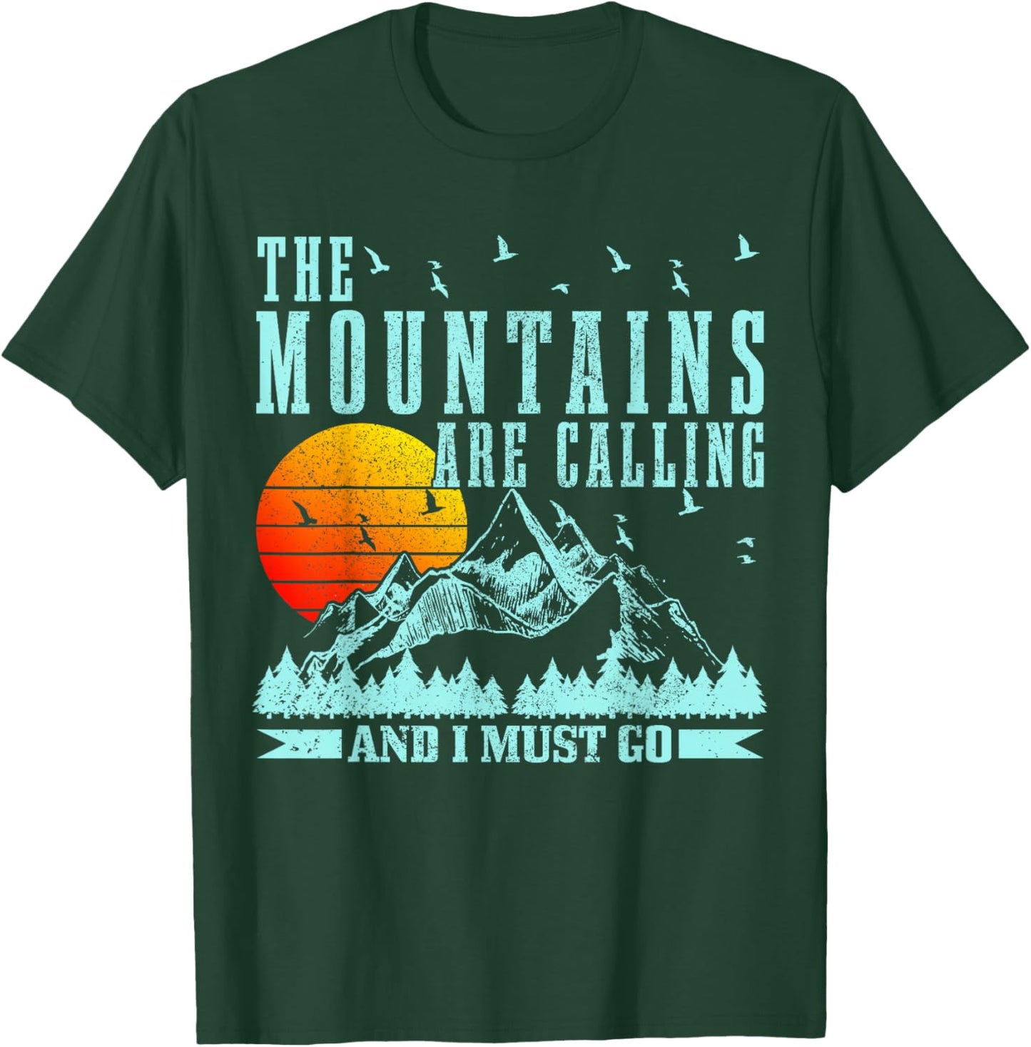 The Mountains Are Calling & I Must Go Mountains Hiking Climbing T-Shirt - T-Shirt | Forest