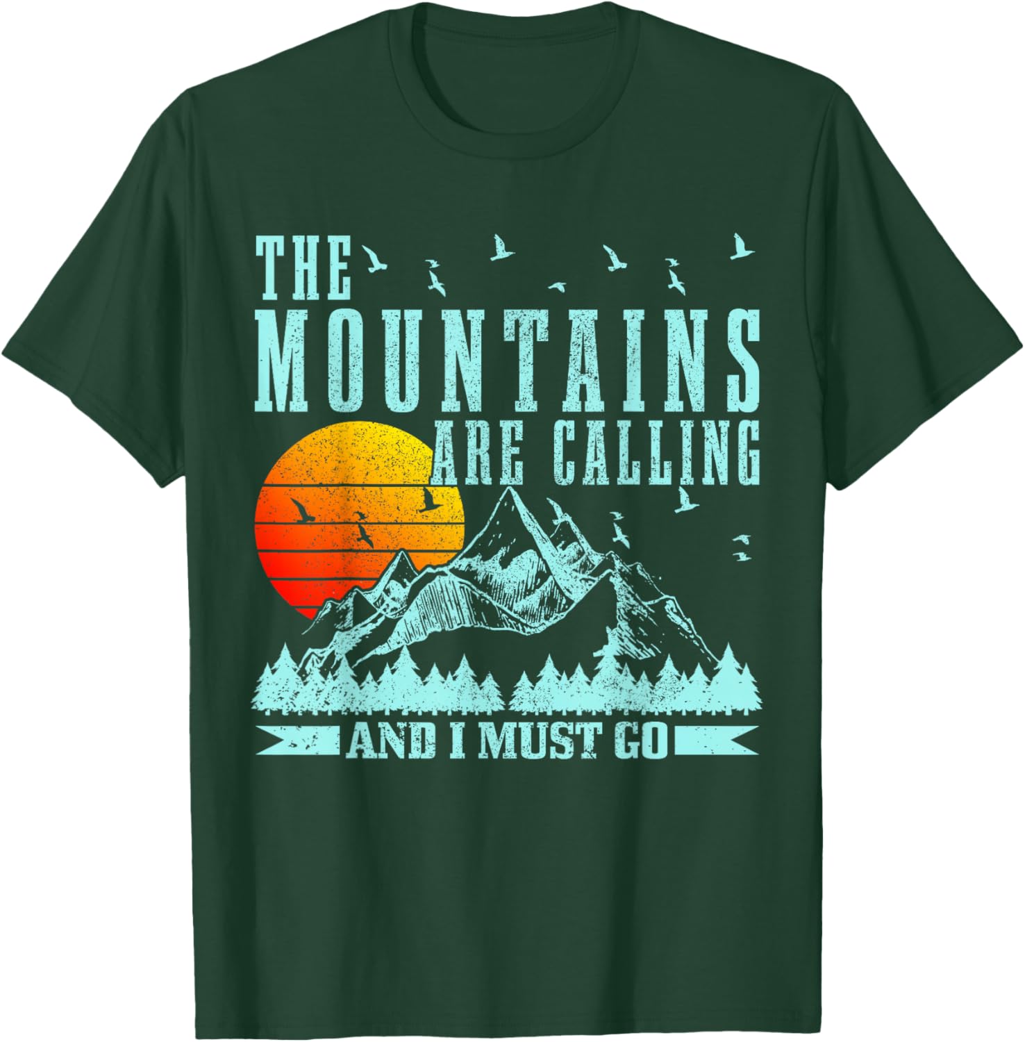 The Mountains Are Calling & I Must Go Mountains Hiking Climbing T-Shirt - T-Shirt | Forest