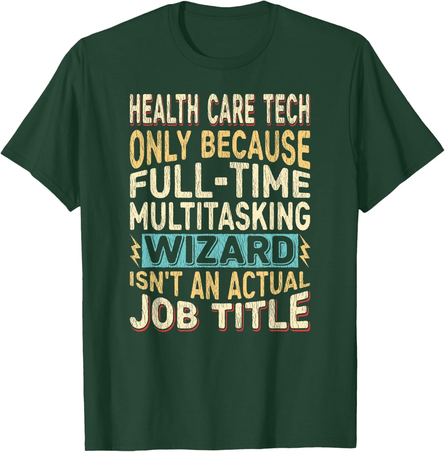 Wizard Job Title Quote - Funny Health Care Tech T-Shirt - T-Shirt | Forest