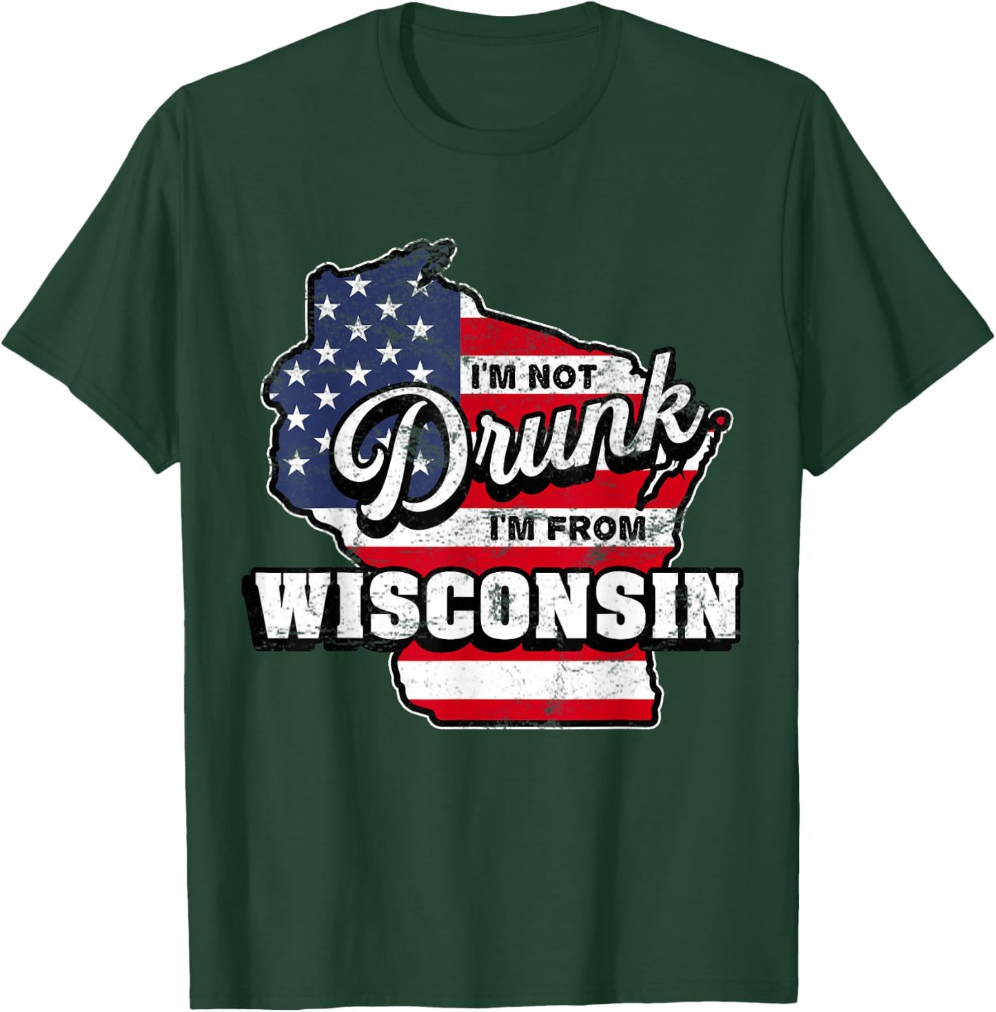 Im Not Drunk Im From Wisconsin American Flag Beer Drinking T-Shirt - T-Shirt | Forest