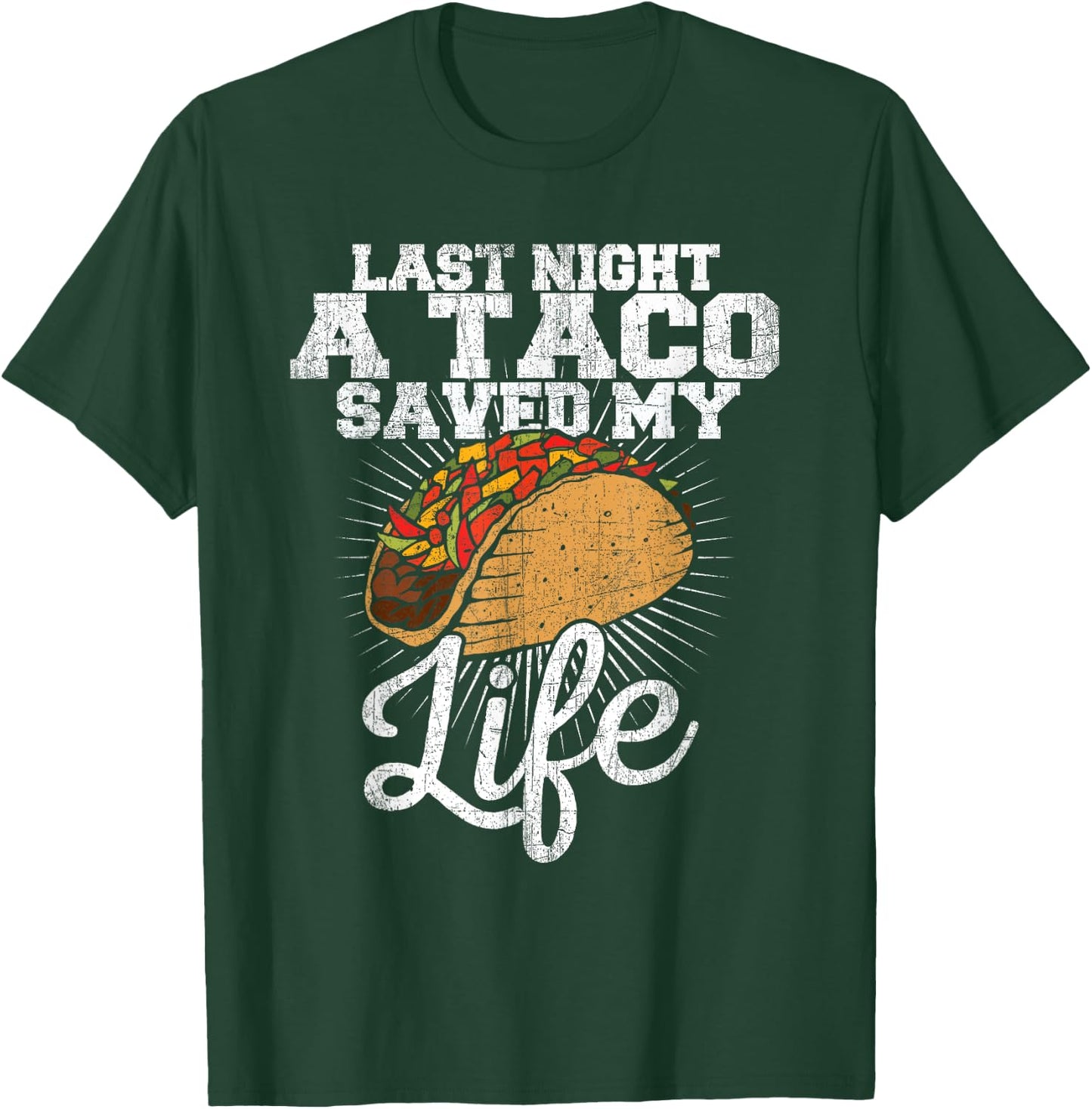Last Night a Taco Saved My Life - Funny T Shirt T-Shirt - T-Shirt | Forest