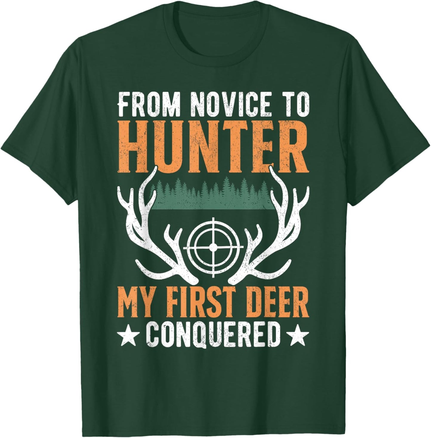 From Novice To Hunter My First Deer Conquered Deer Forest T-Shirt - T-Shirt | Forest