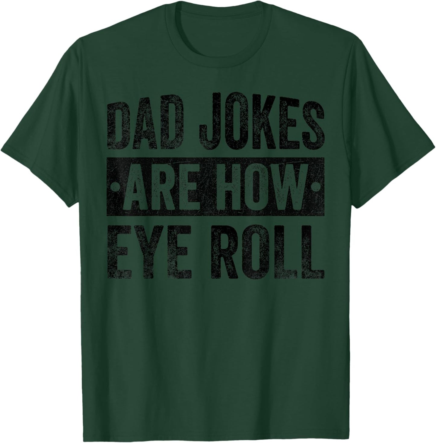 Dad Jokes Are How Eye Roll Funny Father's Day T-Shirt - T-Shirt | Forest