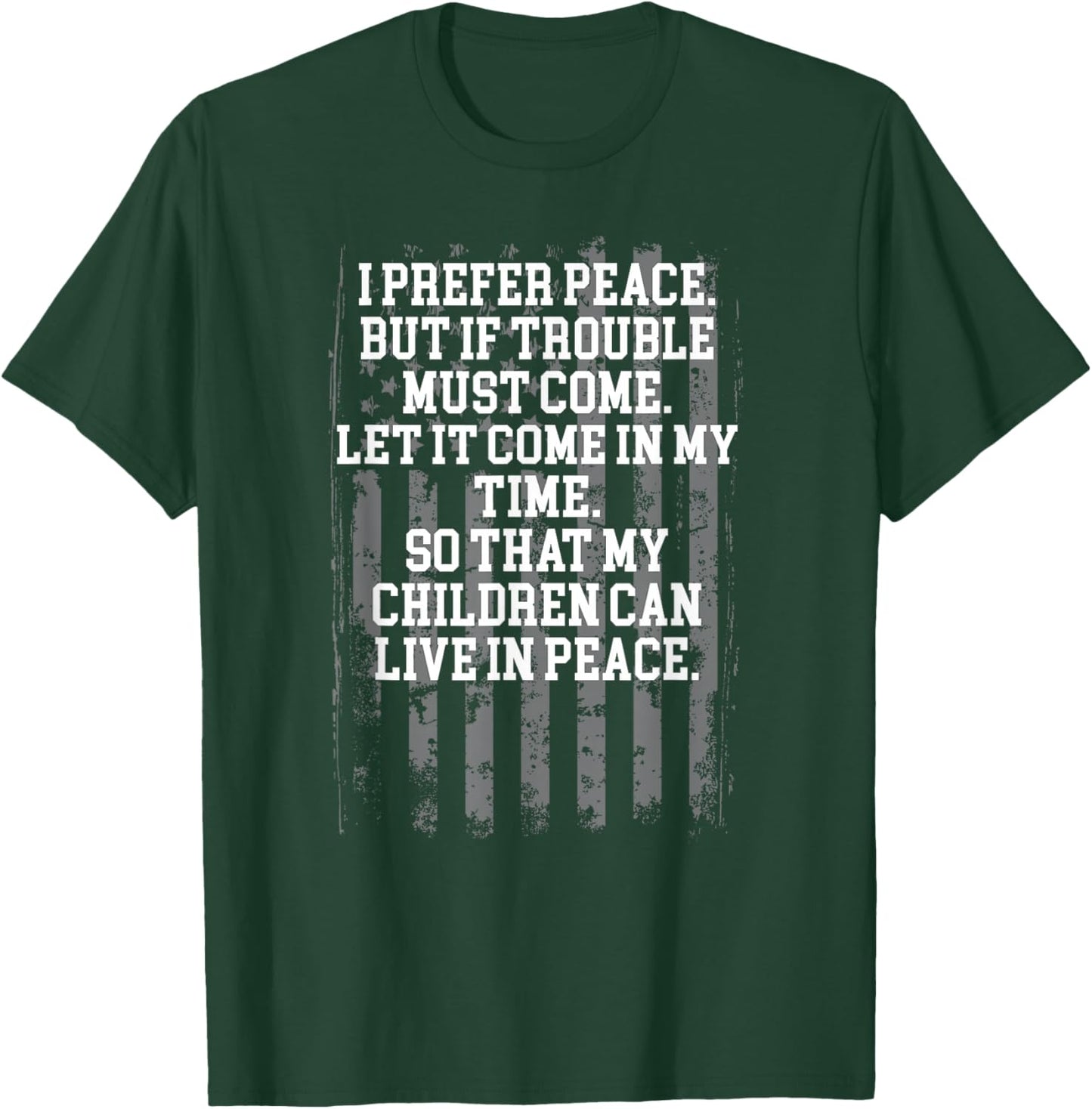 I Prefer Peace But If Trouble Must Come Let It Come T-Shirt - T-Shirt | Forest