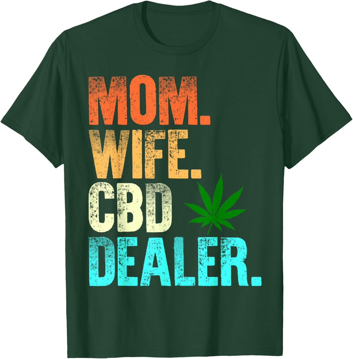 Mom Wife CBD Dealer CBD Oil Affiliate Sales Women's Fun Gift T-Shirt - T-Shirt | Forest