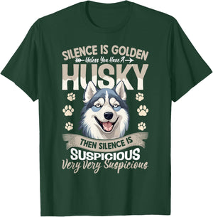 Silence Is Golden Unless You Have A Husky Then Silence Is T-Shirt - T-Shirt | Forest