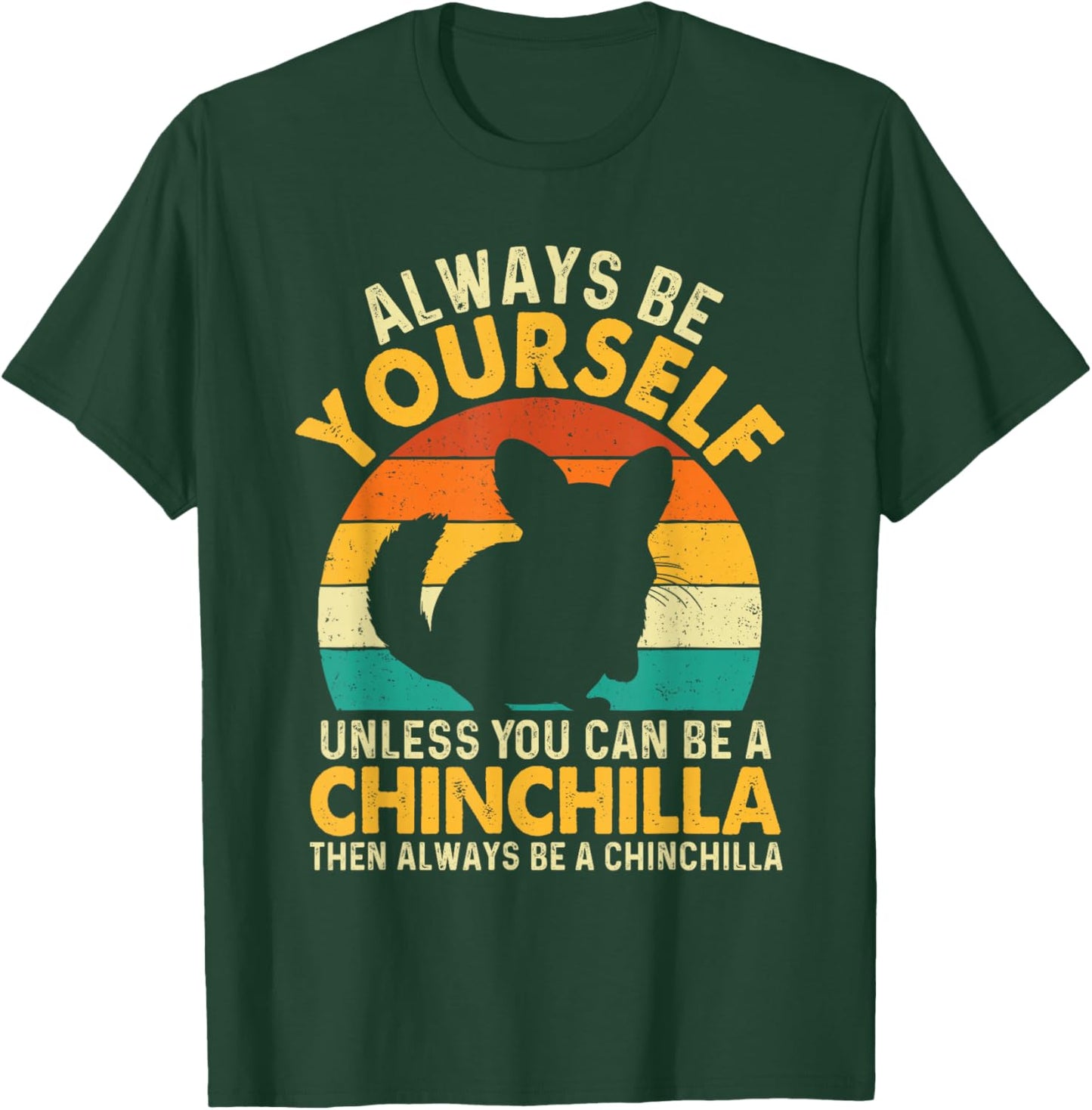 Always Be Yourself - Animal Whisperer Chinchilla Lover T-Shirt - T-Shirt | Forest