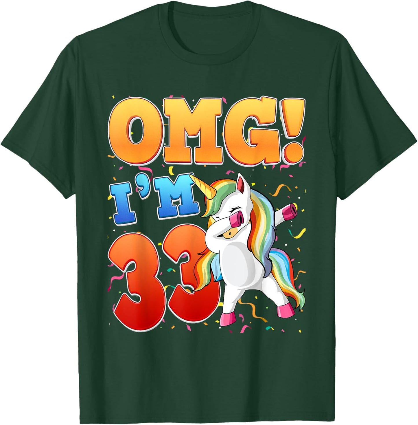 OMG I'm 33 I'm 33th 33 Years Old Unicorn Birthday Gift T-Shirt - T-Shirt | Forest