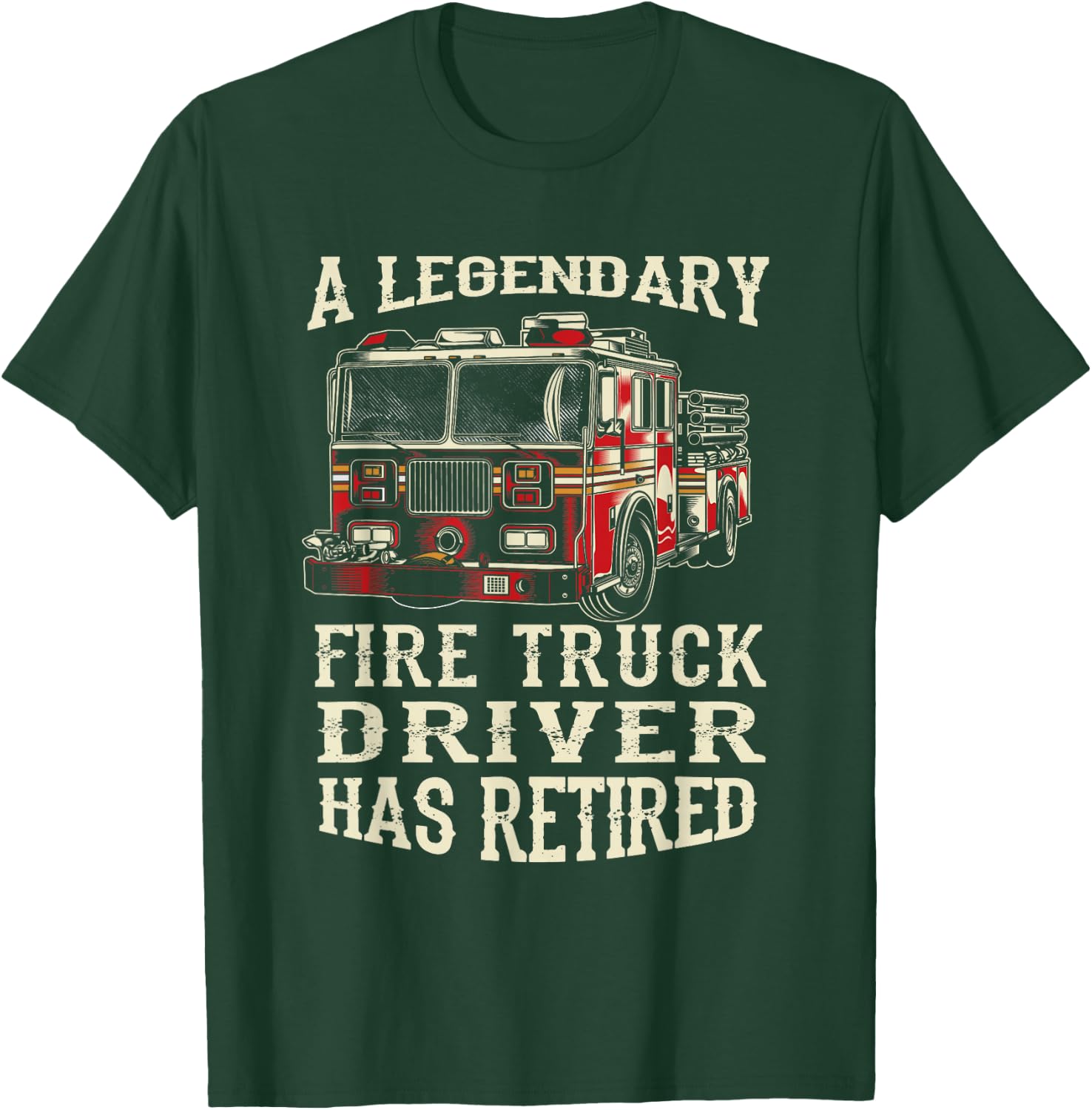 A Legendary Firetruck Driver Has Retired Retirement Party T-Shirt - T-Shirt | Forest