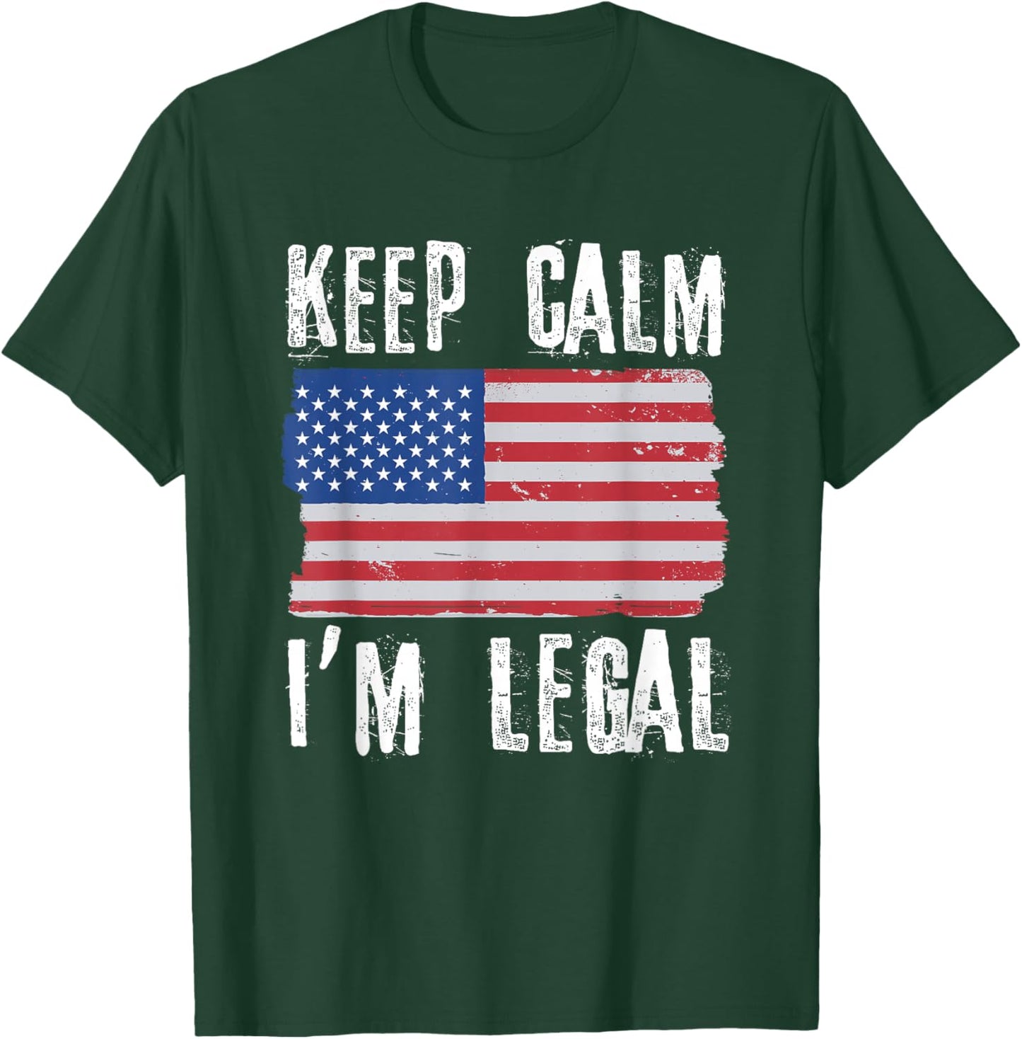 Keep Calm I'm Legal Citizenship USA Citizen T-Shirt - T-Shirt | Forest