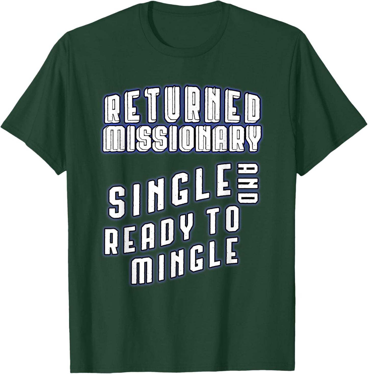 Returned Missionary Single And Ready To Mingle Funny Shirt T-Shirt - T-Shirt | Forest