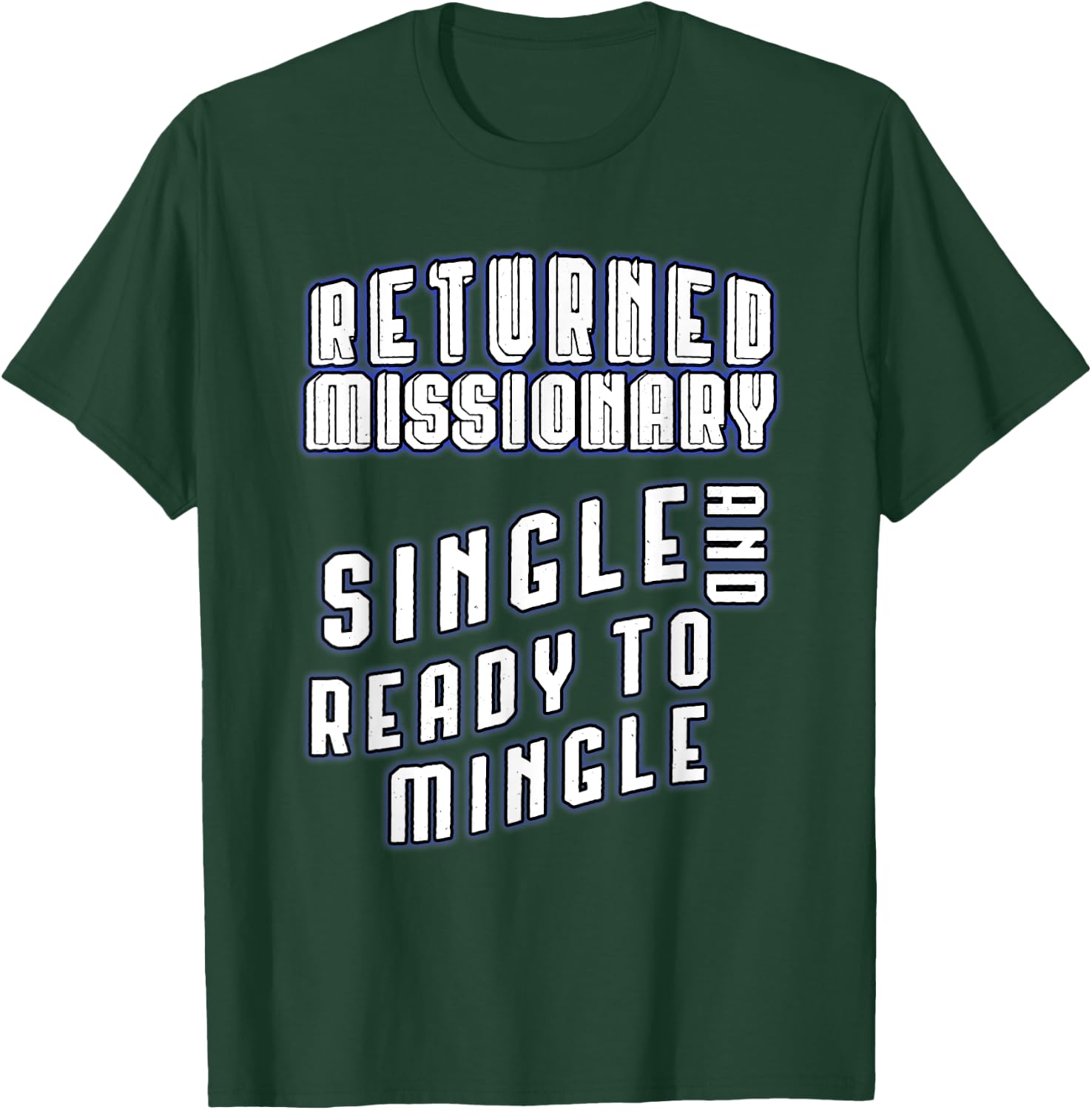 Returned Missionary Single And Ready To Mingle Funny Shirt T-Shirt - T-Shirt | Forest