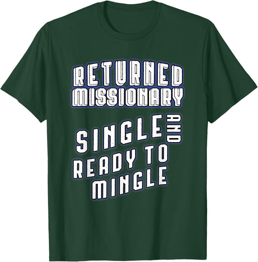 Returned Missionary Single And Ready To Mingle Funny Shirt T-Shirt - T-Shirt | Forest