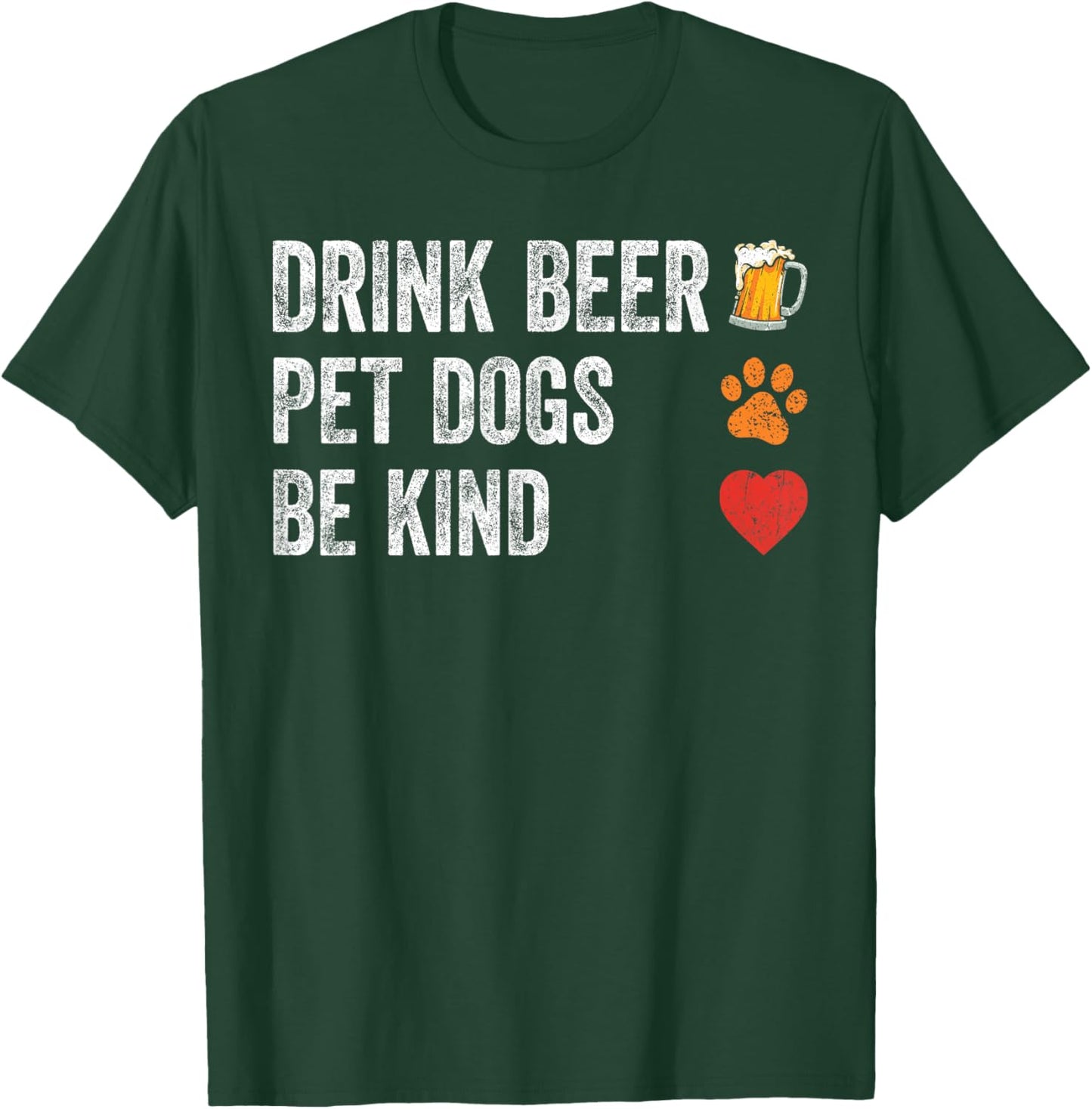 Drink Beer Pet Dogs Be Kind Shirt Dogs Dad Mama Be Kind Men Women T-Shirt - T-Shirt | Forest