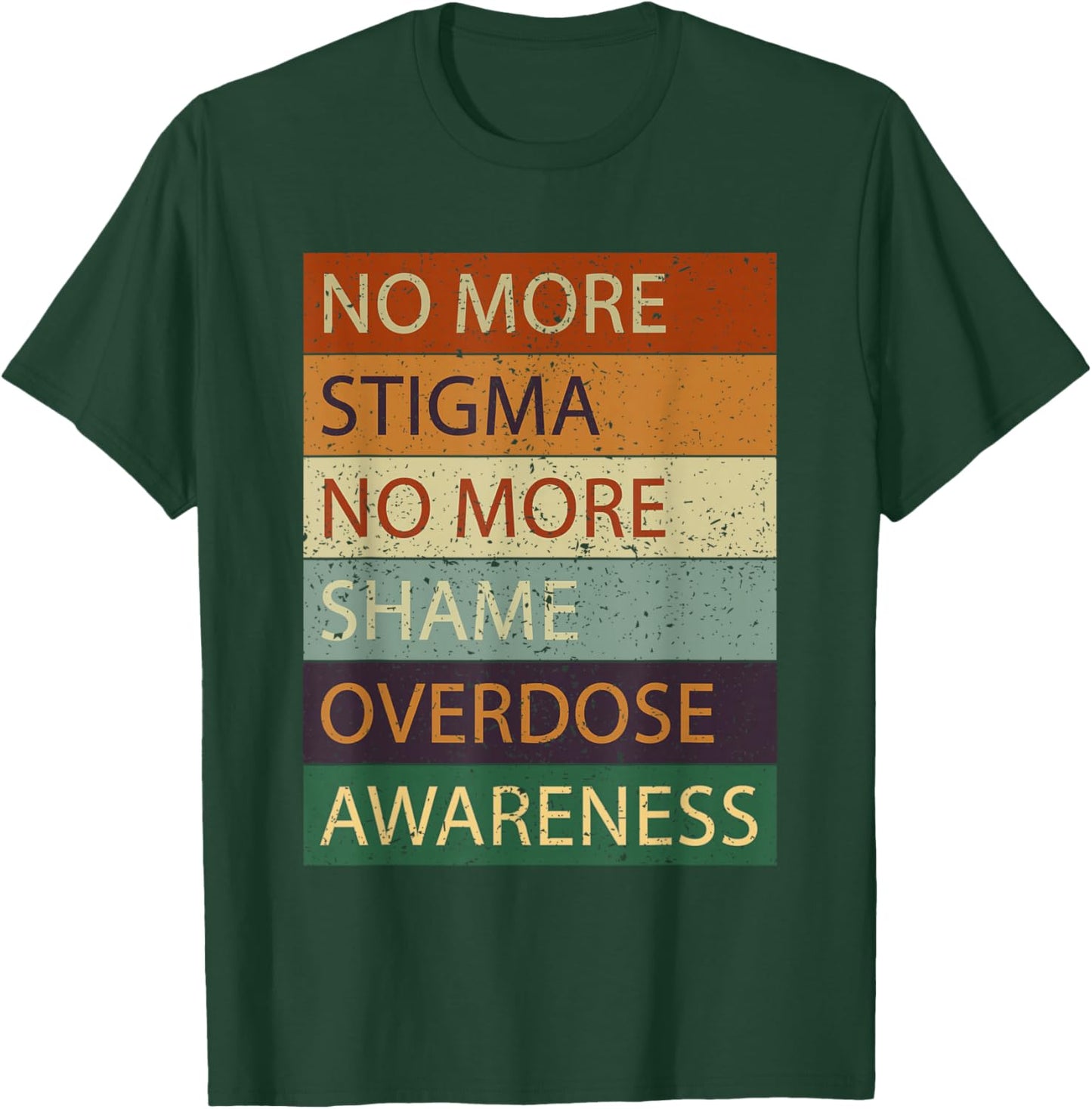 No More Stigma No More Shame Overdose Awareness T-Shirt - T-Shirt | Forest