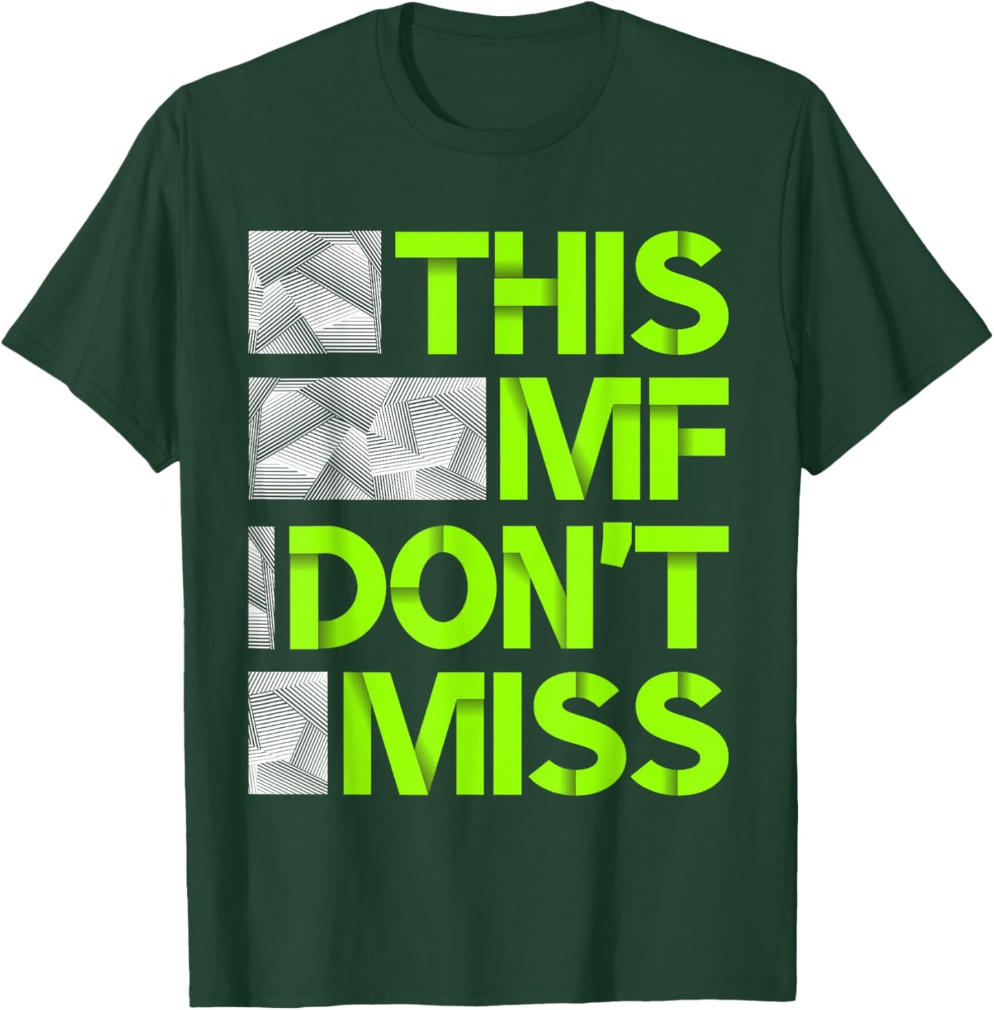 Green This MF Don't Miss Green Color Graphic T-Shirt - T-Shirt | Forest