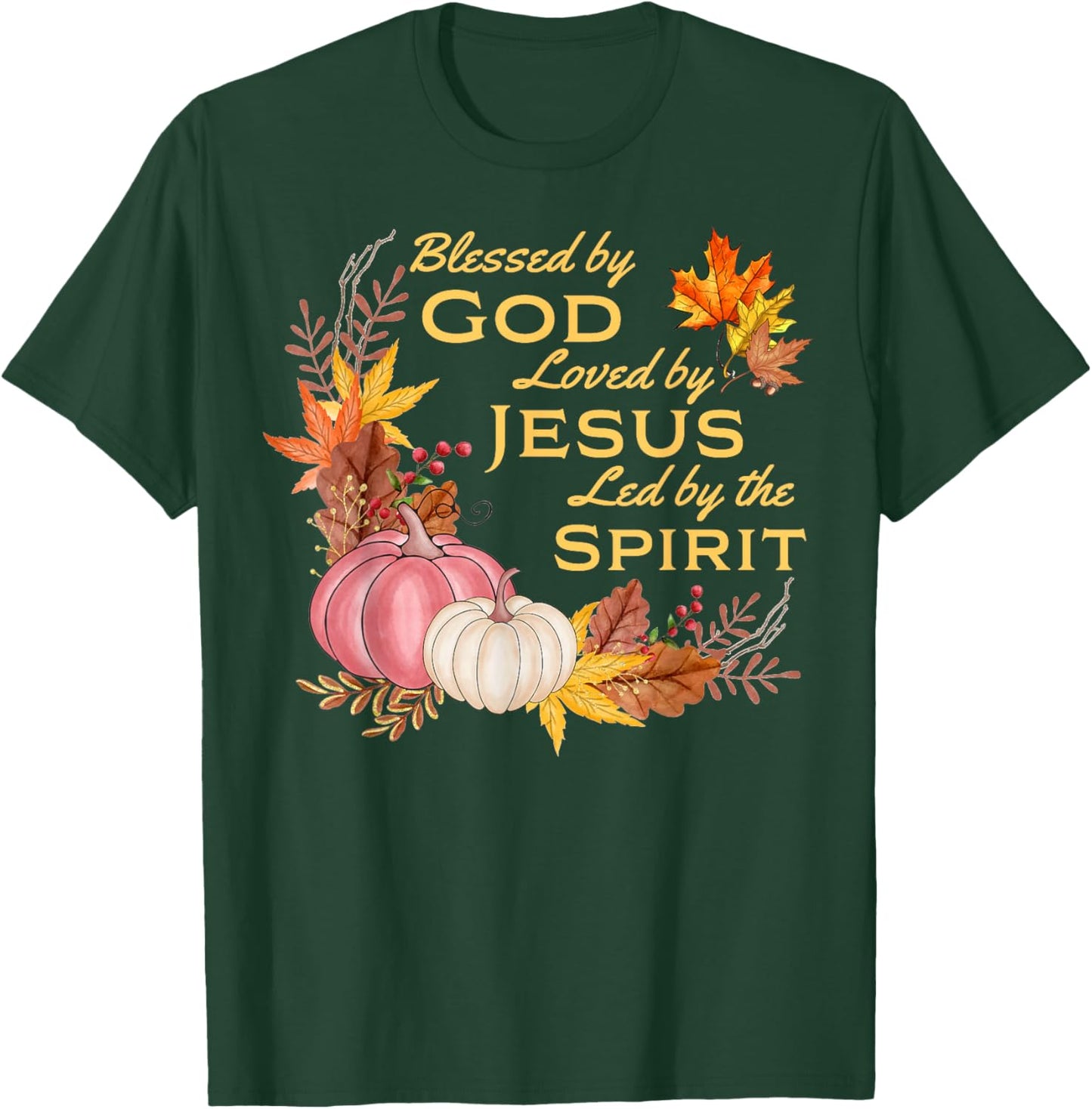 Blessed By God - Loved By Jesus, Fall Harvest T-Shirt - T-Shirt | Forest