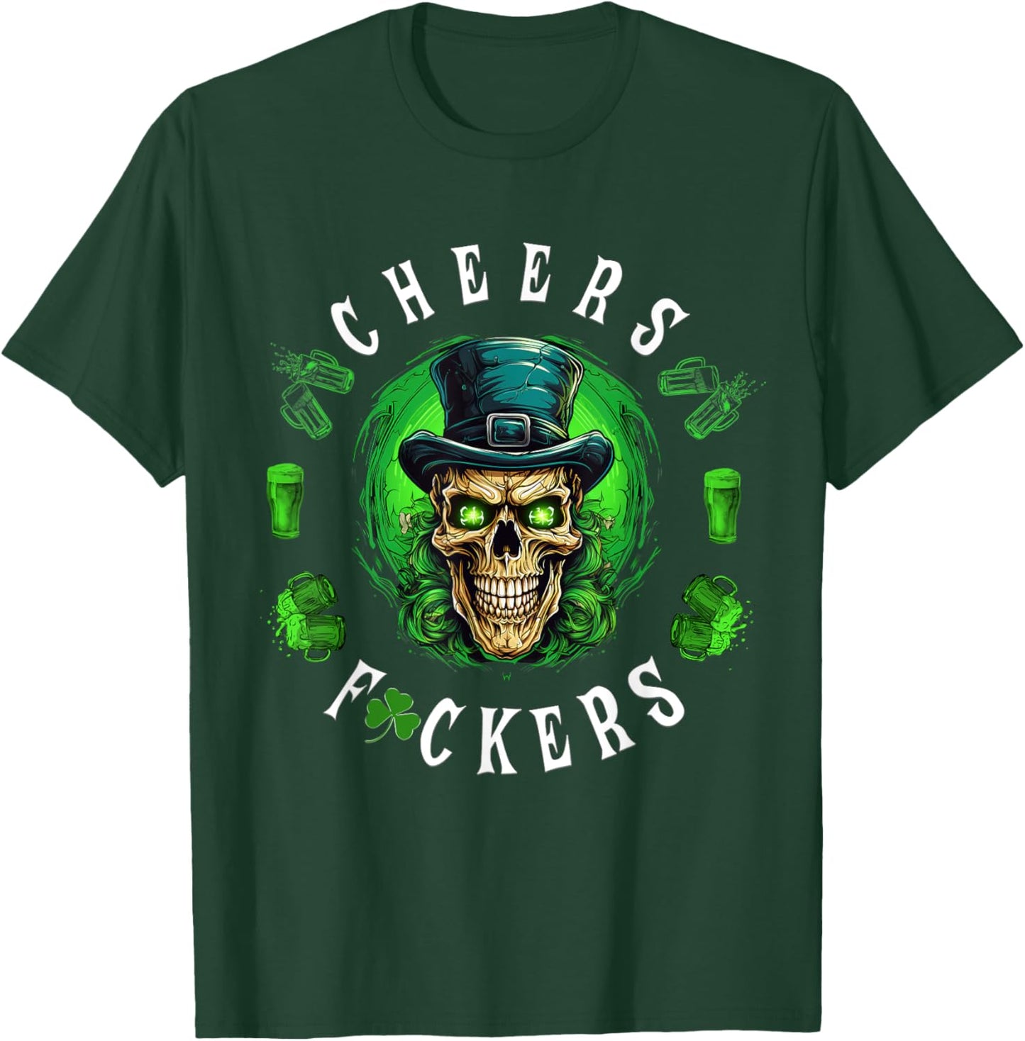 Cheers Fuckers St. Patrick's Day Irish Skull Beer Drinking T-Shirt - T-Shirt | Forest