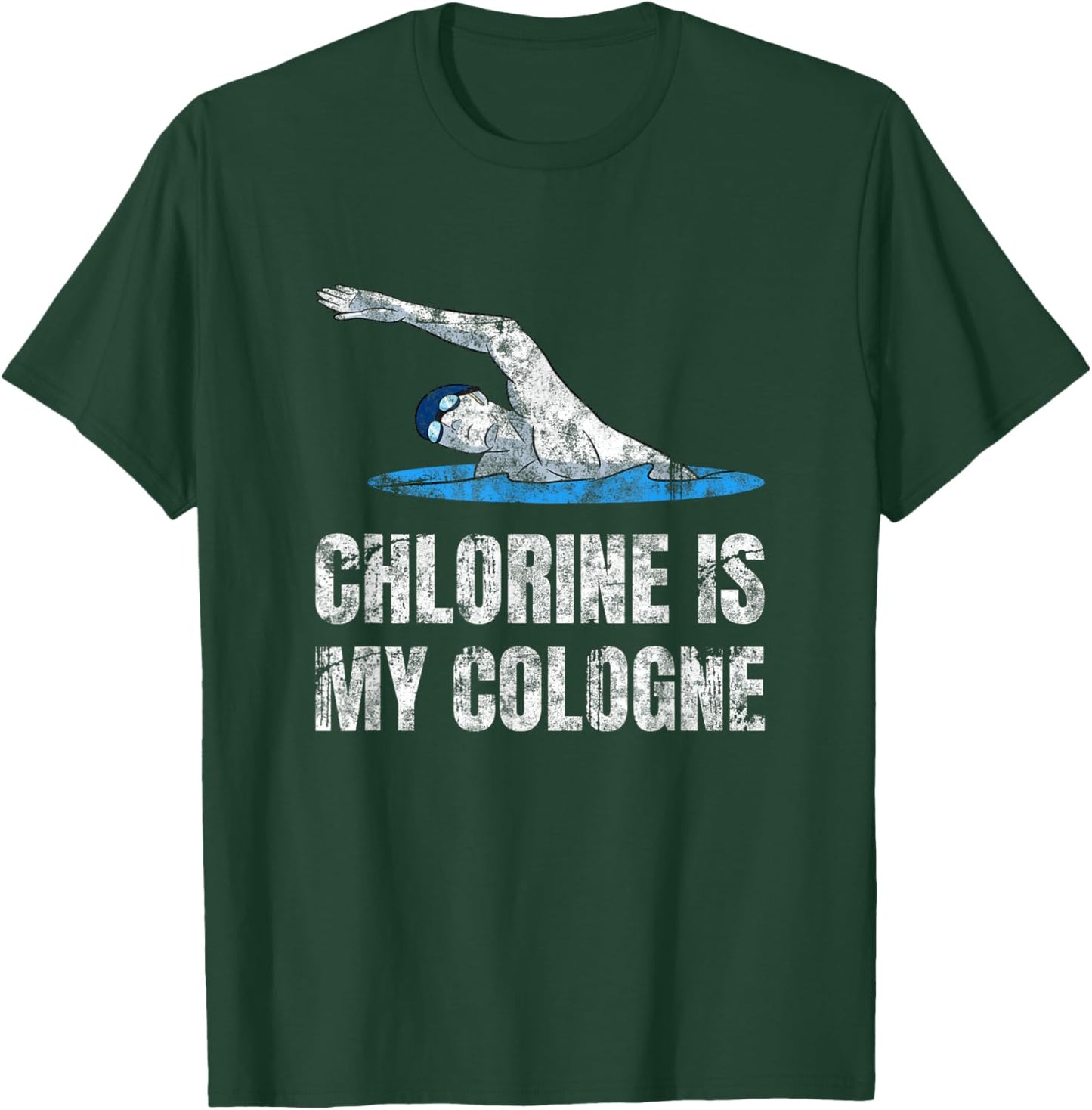 Chlorine Is My Cologne Swimming Swim Swimmer T-Shirt - T-Shirt | Forest