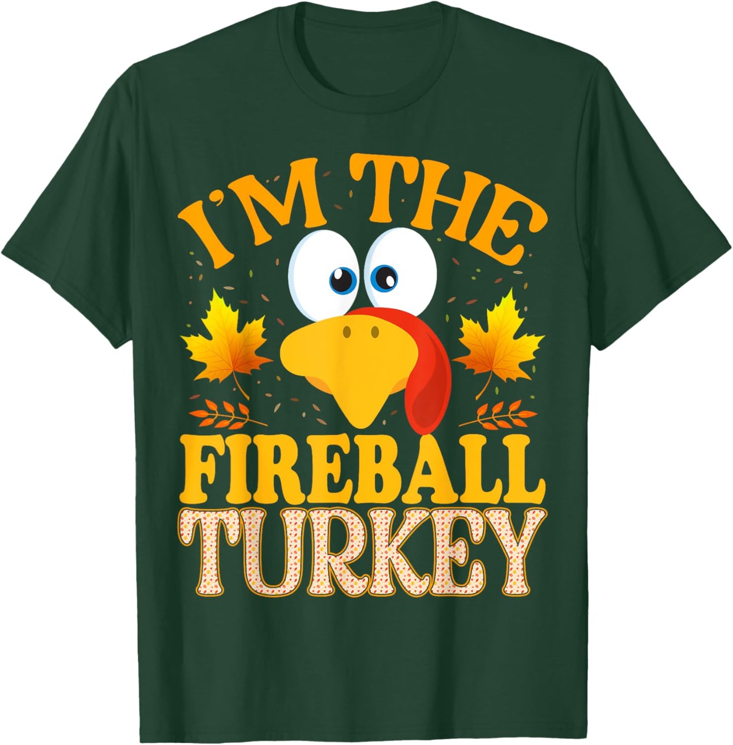 Thanksgiving I'm The Fireball Turkey Matching T-Shirt - T-Shirt | Forest