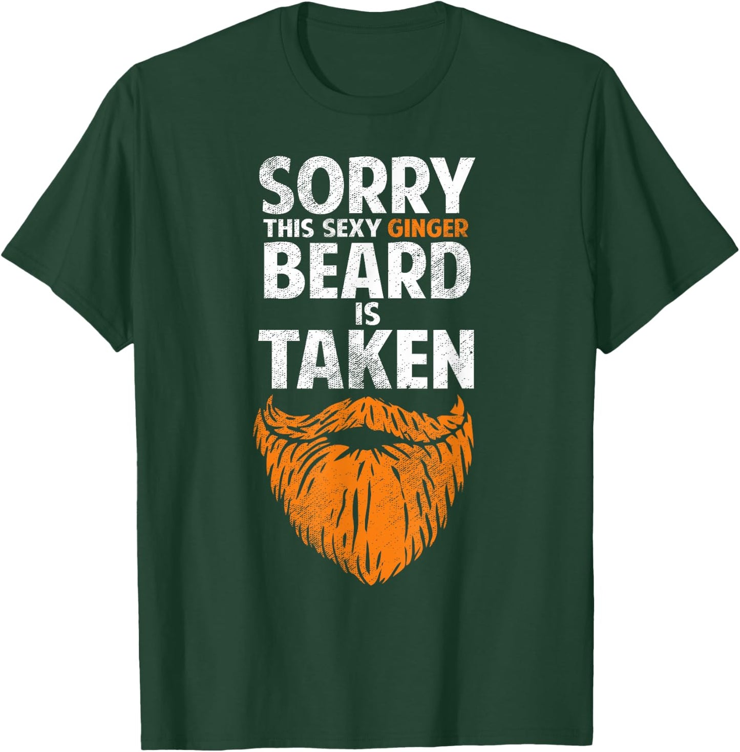 Sorry This Sexy Ginger Beard Is Taken Funny Dating Humor T-Shirt - T-Shirt | Forest